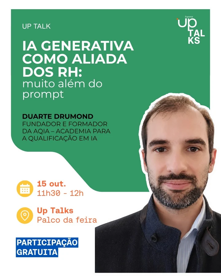 UP Talk com Duarte Drumond: IA Generativa como aliada dos RH, muito além do prompt. 15 de outubro de 2026, 11h30–12h, palco da feira. Participação gratuita.